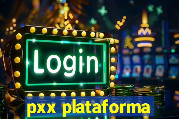 pxx plataforma